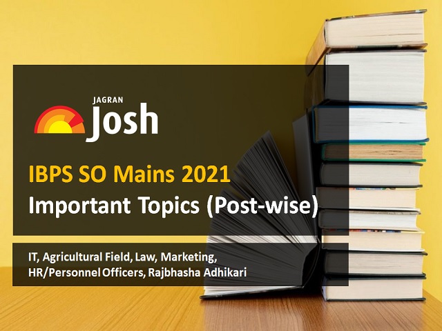 IBPS SO Mains 2021 on 30th January 2022: Check Mains Important Topics Post Wise